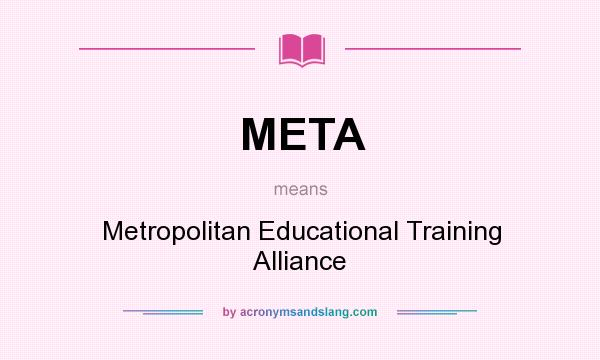 What does META mean? It stands for Metropolitan Educational Training Alliance