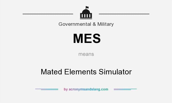What does MES mean? It stands for Mated Elements Simulator