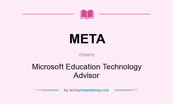 What does META mean? It stands for Microsoft Education Technology Advisor