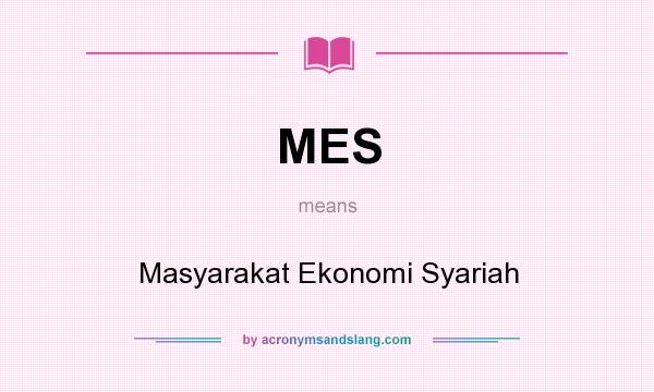 What does MES mean? It stands for Masyarakat Ekonomi Syariah