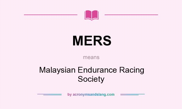 What does MERS mean? It stands for Malaysian Endurance Racing Society