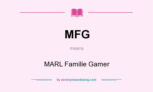 What does MFG mean? It stands for MARL Familie Gamer