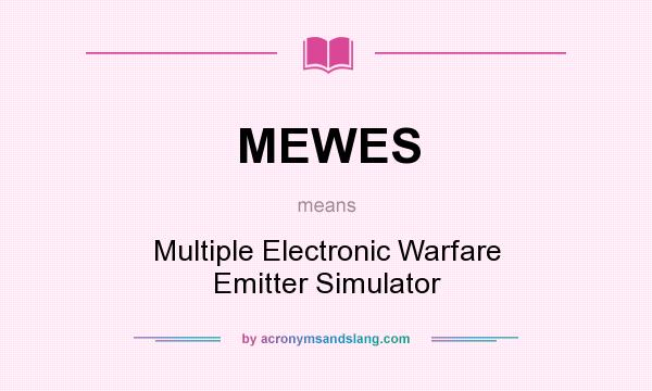 What does MEWES mean? It stands for Multiple Electronic Warfare Emitter Simulator