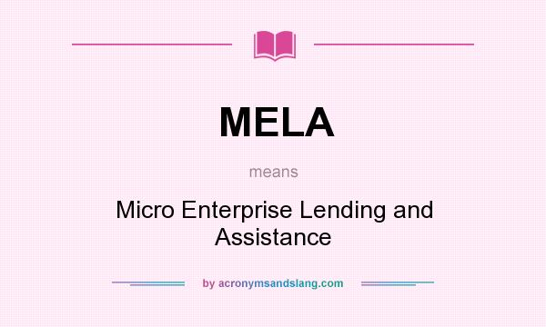 What does MELA mean? It stands for Micro Enterprise Lending and Assistance
