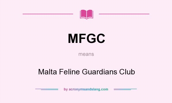 What does MFGC mean? It stands for Malta Feline Guardians Club