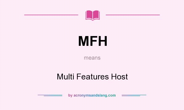 What does MFH mean? It stands for Multi Features Host