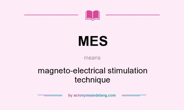 What does MES mean? It stands for magneto-electrical stimulation technique