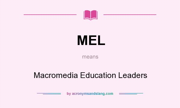 What does MEL mean? It stands for Macromedia Education Leaders