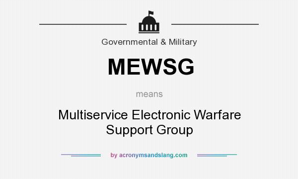 What does MEWSG mean? It stands for Multiservice Electronic Warfare Support Group