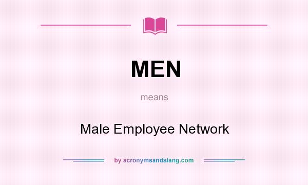 What does MEN mean? It stands for Male Employee Network