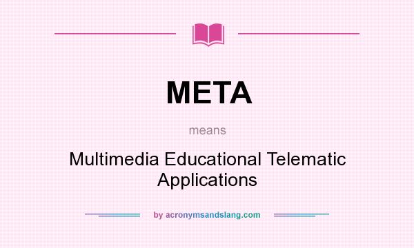 What does META mean? It stands for Multimedia Educational Telematic Applications