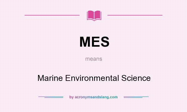 What does MES mean? It stands for Marine Environmental Science