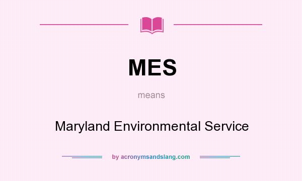 What does MES mean? It stands for Maryland Environmental Service