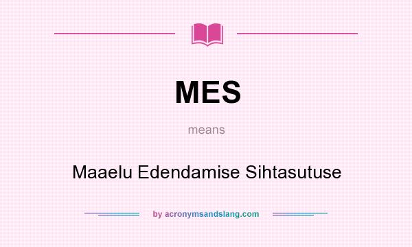What does MES mean? It stands for Maaelu Edendamise Sihtasutuse