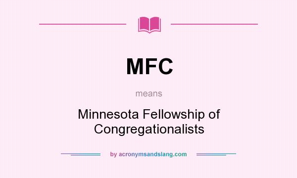 What does MFC mean? It stands for Minnesota Fellowship of Congregationalists