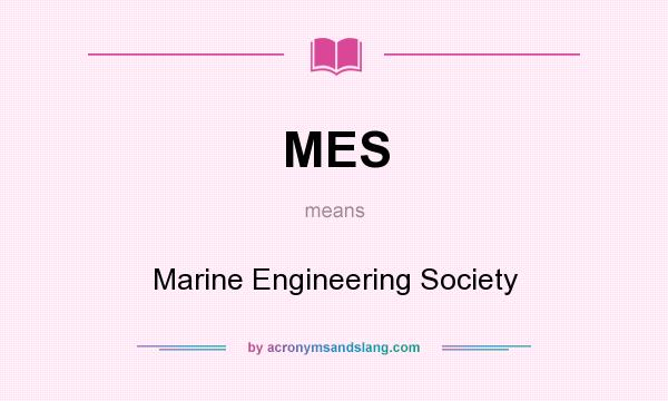 What does MES mean? It stands for Marine Engineering Society