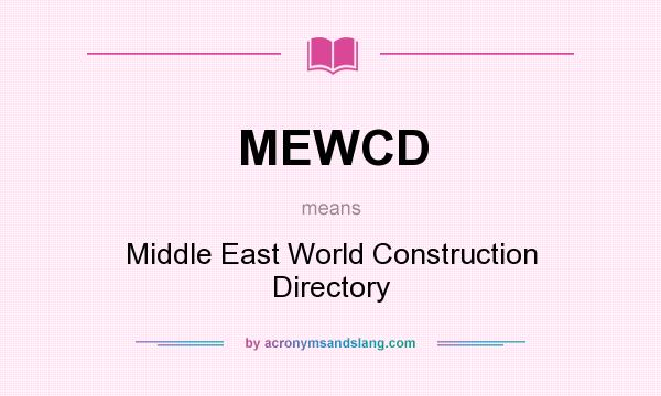 What does MEWCD mean? It stands for Middle East World Construction Directory