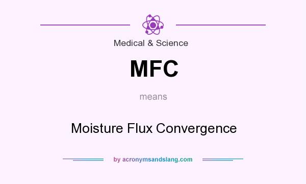What does MFC mean? It stands for Moisture Flux Convergence