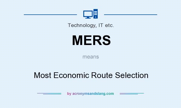What does MERS mean? It stands for Most Economic Route Selection