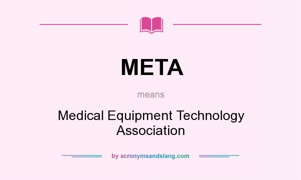 What does META mean? It stands for Medical Equipment Technology Association