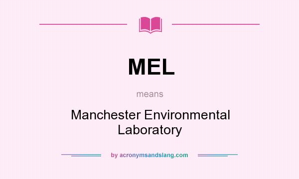What does MEL mean? It stands for Manchester Environmental Laboratory