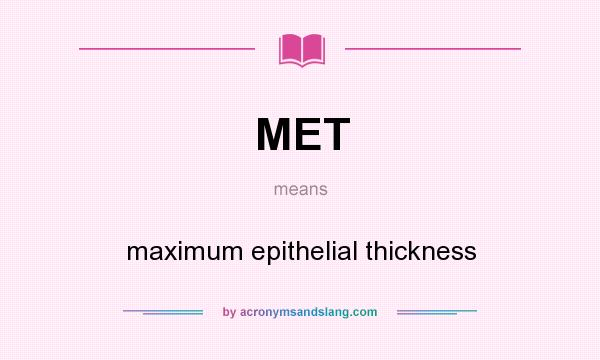 What does MET mean? It stands for maximum epithelial thickness