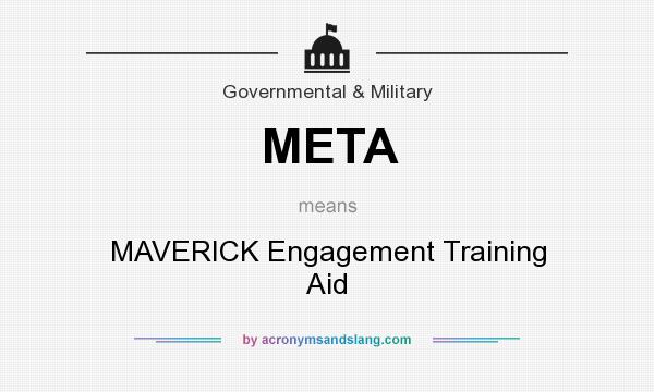 What does META mean? It stands for MAVERICK Engagement Training Aid
