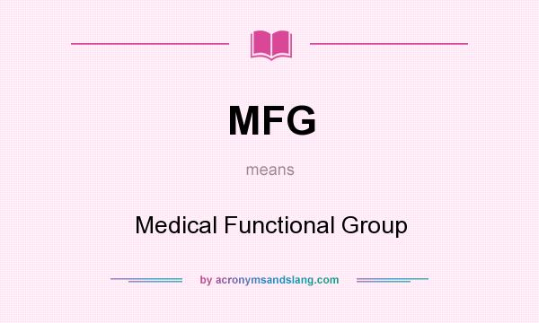 What does MFG mean? It stands for Medical Functional Group