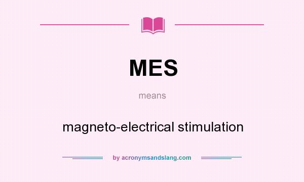 What does MES mean? It stands for magneto-electrical stimulation