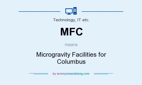 What does MFC mean? It stands for Microgravity Facilities for Columbus