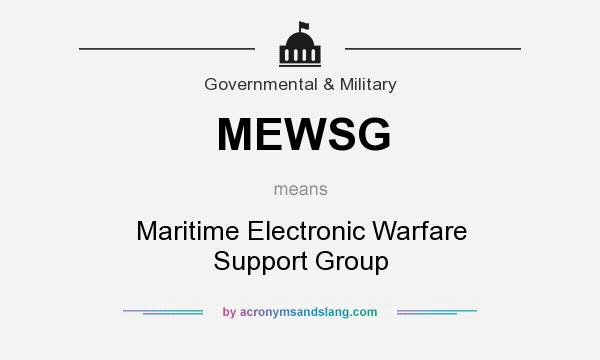 What does MEWSG mean? It stands for Maritime Electronic Warfare Support Group