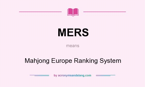 What does MERS mean? It stands for Mahjong Europe Ranking System