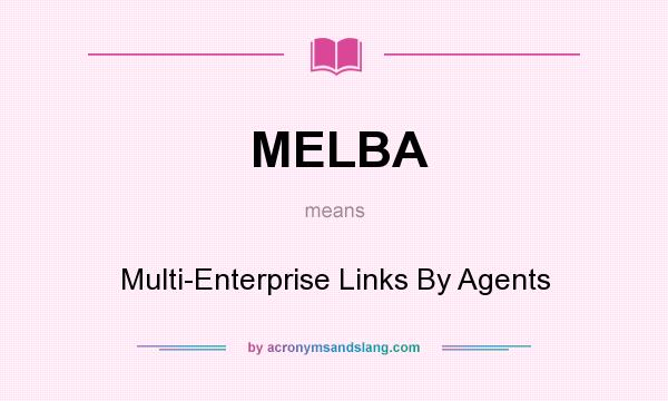 What does MELBA mean? It stands for Multi-Enterprise Links By Agents
