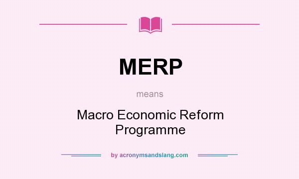 What does MERP mean? It stands for Macro Economic Reform Programme