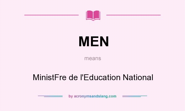 What does MEN mean? It stands for MinistFre de l`Education National