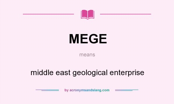 What does MEGE mean? It stands for middle east geological enterprise