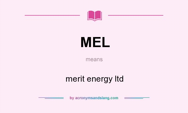 What does MEL mean? It stands for merit energy ltd