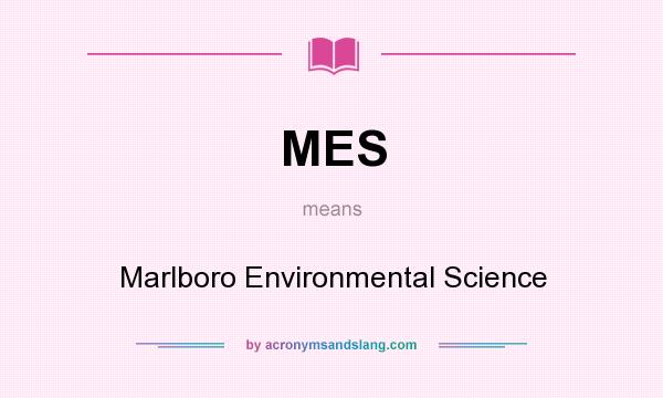 What does MES mean? It stands for Marlboro Environmental Science