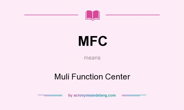 What does MFC mean? It stands for Muli Function Center