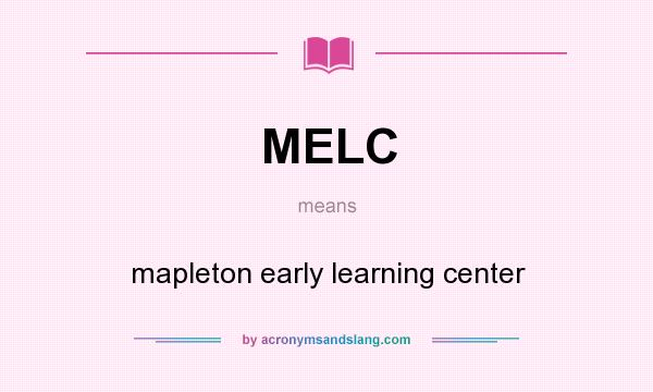 What does MELC mean? It stands for mapleton early learning center