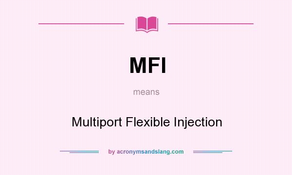 What does MFI mean? It stands for Multiport Flexible Injection