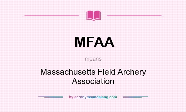 What does MFAA mean? It stands for Massachusetts Field Archery Association
