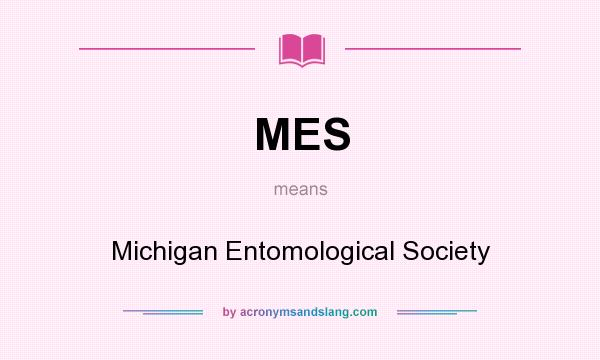 What does MES mean? It stands for Michigan Entomological Society