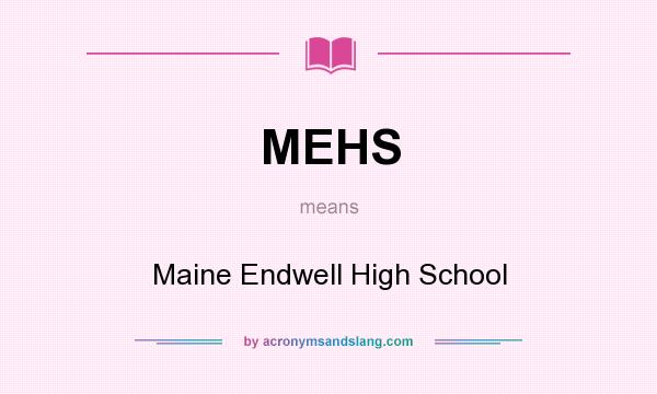 What does MEHS mean? It stands for Maine Endwell High School