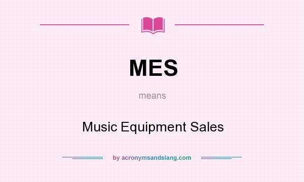 What does MES mean? It stands for Music Equipment Sales