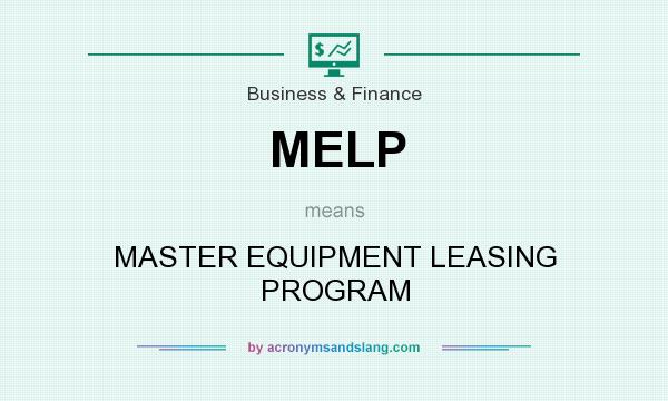 What does MELP mean? It stands for MASTER EQUIPMENT LEASING PROGRAM