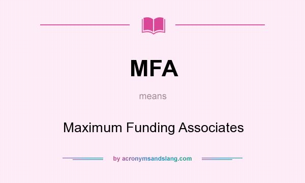 What does MFA mean? It stands for Maximum Funding Associates