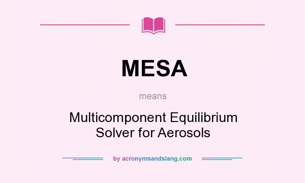 What does MESA mean? It stands for Multicomponent Equilibrium Solver for Aerosols