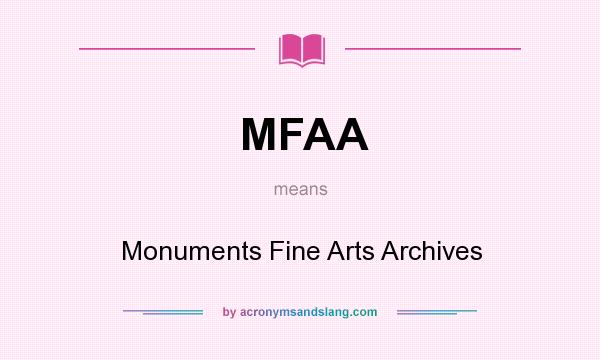 What does MFAA mean? It stands for Monuments Fine Arts Archives