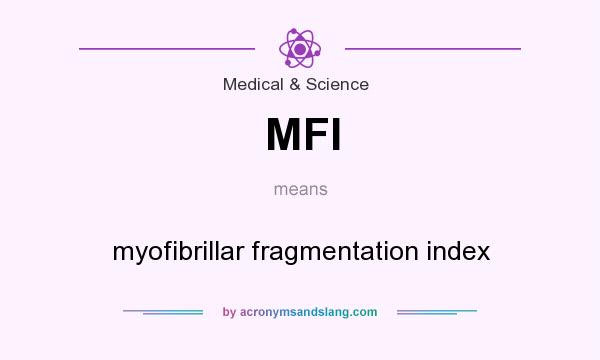 What does MFI mean? It stands for myofibrillar fragmentation index